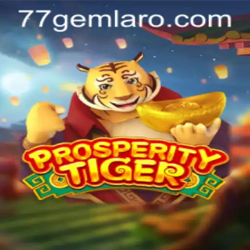 Discover the Thrilling World of ProsperityTiger at 77 Gem Casino