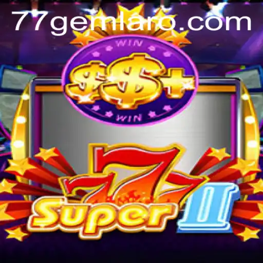 Super777II: The Ultimate Casino Experience with 77 Gem Casino